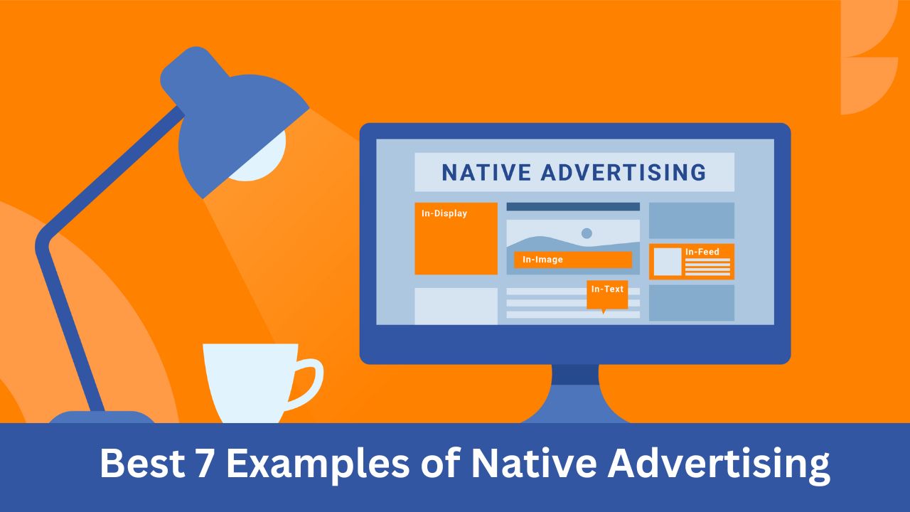 Best 7 Examples of Native Advertising
