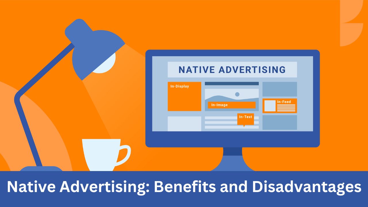 Native Advertising Benefits and Disadvantages