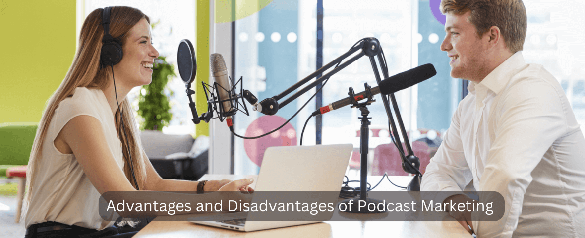 Advantages and Disadvantages of Podcast Marketing