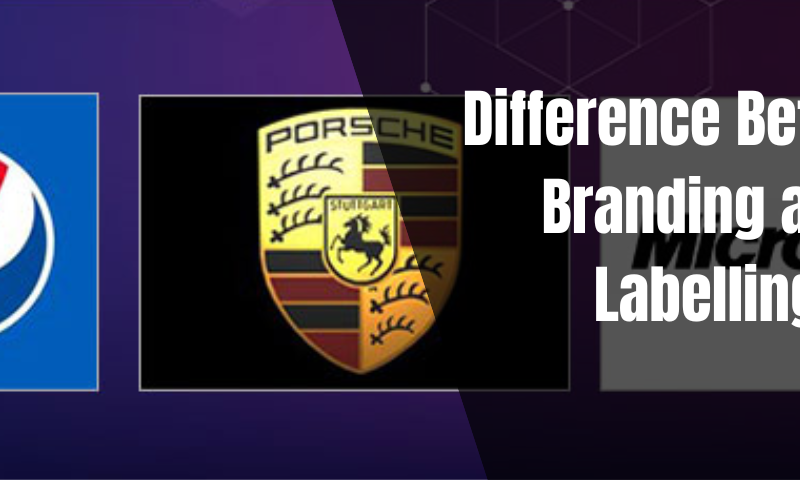 Difference Between Branding and Labelling